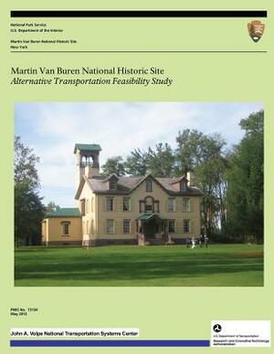 Martin Van Buren National Historic Site: Alternative Transportation Feasibility Study by U. S. Department National Park Service