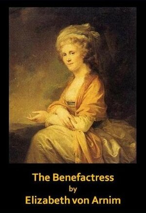 The Benefactress by Elizabeth von Arnim