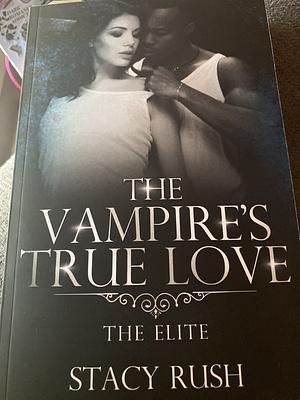 The Vampire's True Love by Stacy Rush