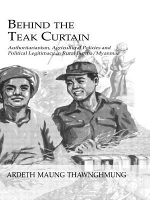 Behind The Teak Curtain by Ardeth Maung Thawnghmung