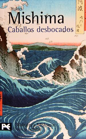 Caballos desbocados by Yukio Mishima