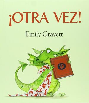 ¡Otra Vez! by Emily Gravett