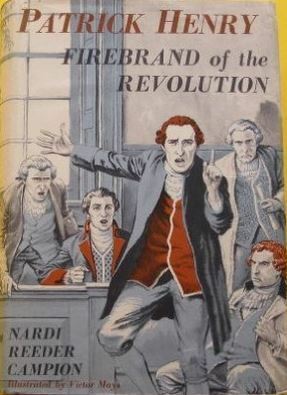 Patrick Henry:Firebrand Of The Revolution by Nardi Reeder Campion