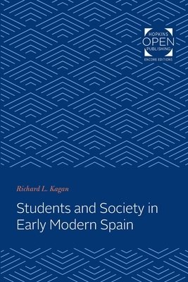 Students and Society in Early Modern Spain by Richard L. Kagan