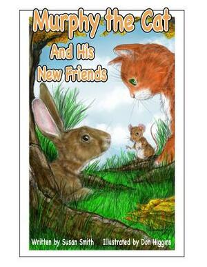 Murphy the Cat and His New Friends by Susan Smith