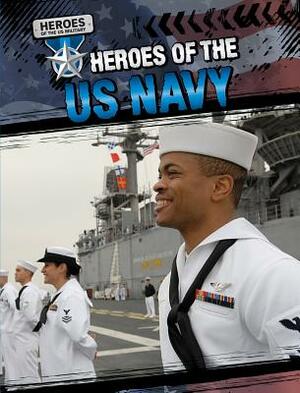 Heroes of the US Navy by Mark A. Harasymiw