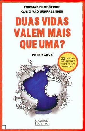 Duas Vidas Valem Mais Que Uma? by Peter Cave