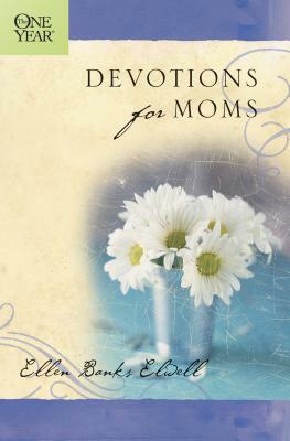 The One Year Devotions for Moms by Ellen Banks Elwell