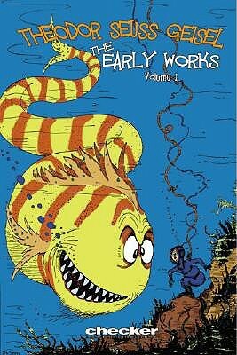 Theodor Seuss Geisel: The Early Works of Dr. Seuss, Vol. 1 by Dr. Seuss