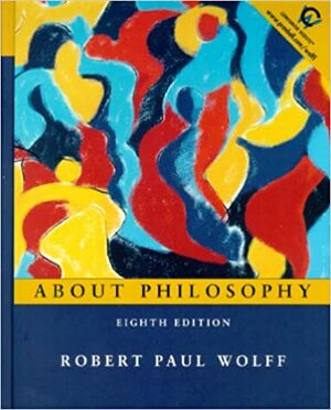 About Philosophy by Robert Paul Wolff