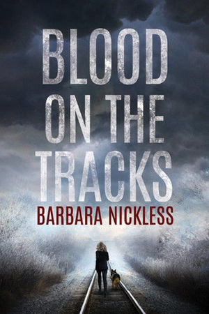 Blood on the Tracks by Barbara Nickless