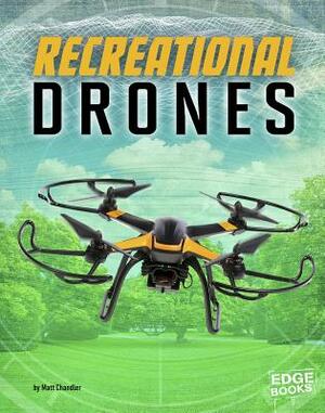 Recreational Drones by Matt Chandler