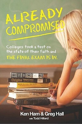 Already Compromised by Ken Ham, Greg Hall