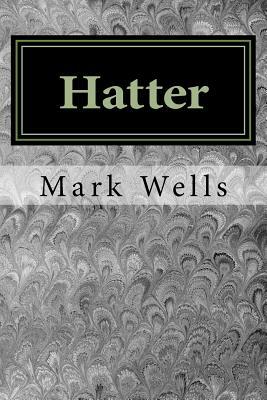Hatter by Mark Wells