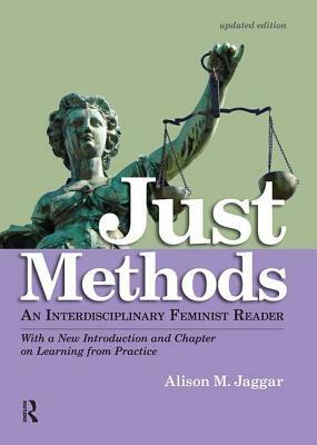 Just Methods: An Interdisciplinary Feminist Reader by Alison M. Jaggar