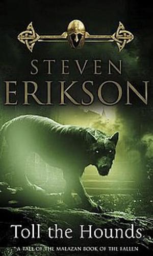 Toll the Hounds by Steven Erikson