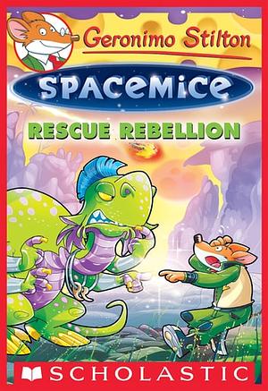 Rescue Rebellion by Geronimo Stilton