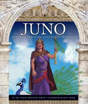 Juno: Queen of the Gods, Goddess of Marriage by Emily Temple, Eric Young, Teri Temple