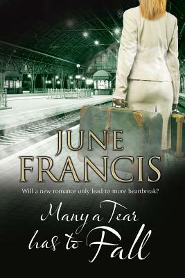 Many a Tear Has to Fall: A Family Saga Set in 1950s' Liverpool by June Francis