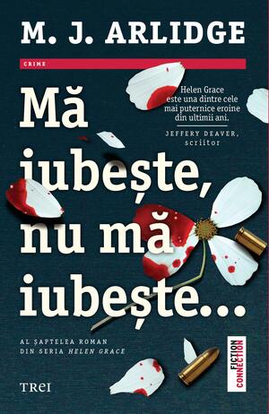 Mă iubește, nu mă iubește by M.J. Arlidge, Ciprian Şiulea