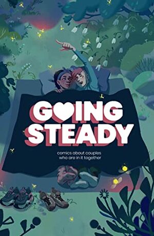 Going Steady by Ashley Gallagher, Rachel Weiss, Carolynn Calabrese, Jenny Mott