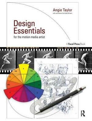 Design Essentials for the Motion Media Artist: A Practical Guide to Principles & Techniques by Angie Taylor
