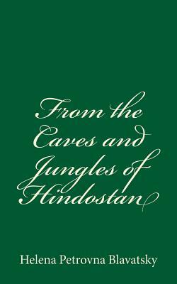 From the Caves and Jungles of Hindostan by Helena Petrovna Blavatsky