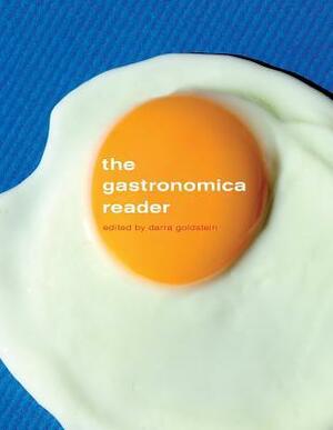 The Gastronomica Reader by Darra Goldstein, Amela Marin