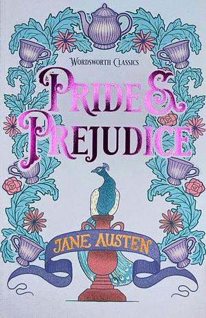 Wordsworth Classics: Pride and Prejudice by Jane Austen