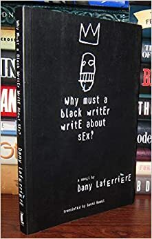 Why Must a Black Writer Write about Sex? by Dany Laferrière