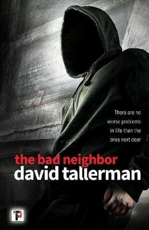 The Bad Neighbor by David Tallerman