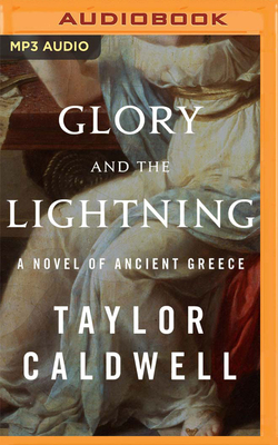 Glory and the Lightning: A Novel of Ancient Greece by Taylor Caldwell