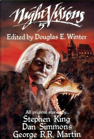 Night Visions 5 by Douglas E. Winter, Stephen King, George R.R. Martin, Dan Simmons