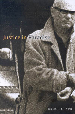 Justice in Paradise by Bruce Clark