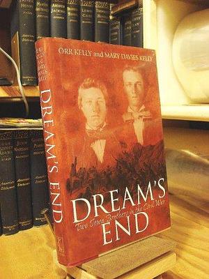 Dream's End: Two Iowa Brothers in the Civil War by Mary Davies Kelly, Orr Kelly