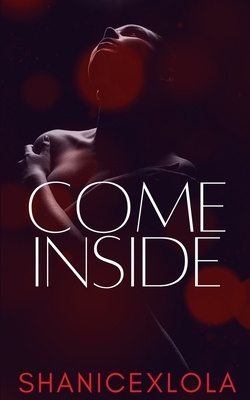 Come Inside: a risqué novella by Shanicexlola