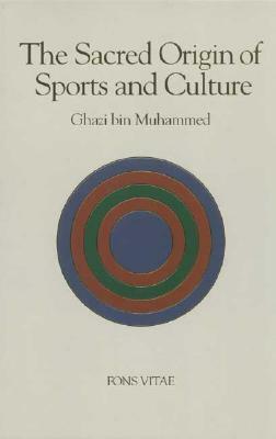 The Sacred Origin and Nature of Sports and Culture by H. R. Muhammad, Ghazi bin Muhammad, Ghazi