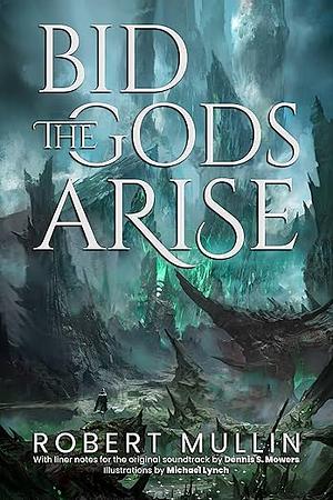 Bid the Gods Arise by Robert Mullin