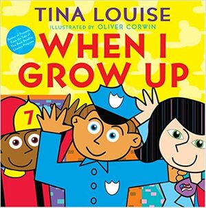 When I Grow Up by Oliver Corwin, Tina Louise