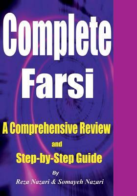 Complete Farsi: A Comprehensive Review and Step-by-Step Guide by Reza Nazari, Somayeh Nazari