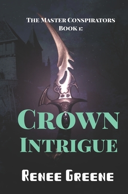 Crown Intrigue by Renee Greene