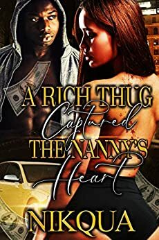 A Rich Thug Captured The Nanny's Heart by Nikqua