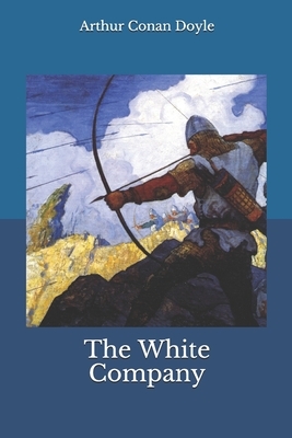 The White Company by Arthur Conan Doyle