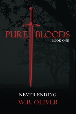 Pure Bloods: Never Ending by William Oliver