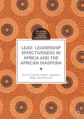 Lead: Leadership Effectiveness in Africa and the African Diaspora by Terri R. Lituchy, Bella L. Galperin, Betty Jane Punnett