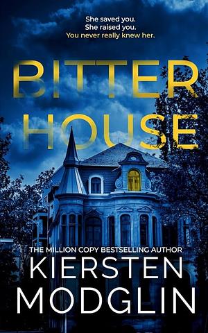 Bitter House by Kiersten Modglin