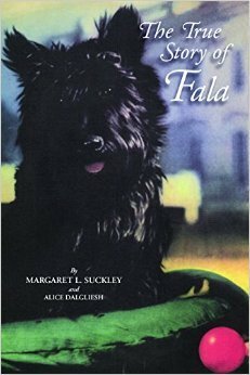 The True Story of Fala by Margaret Suckley, Alice Dalgliesh