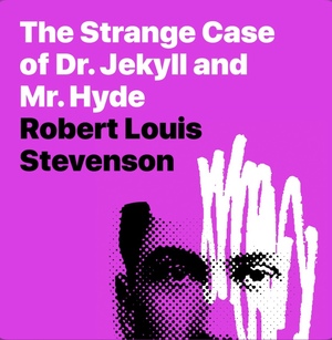 The Strange Case of Dr. Jekyll and Mr. Hyde by Robert Louis Stevenson