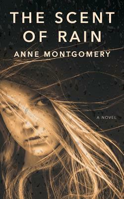 The Scent of Rain by Anne Montgomery
