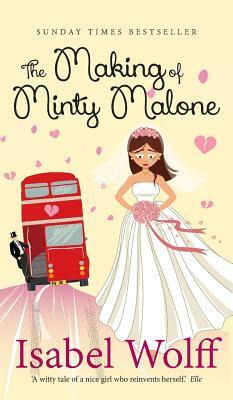 The Making of Minty Malone by Isabel Wolff